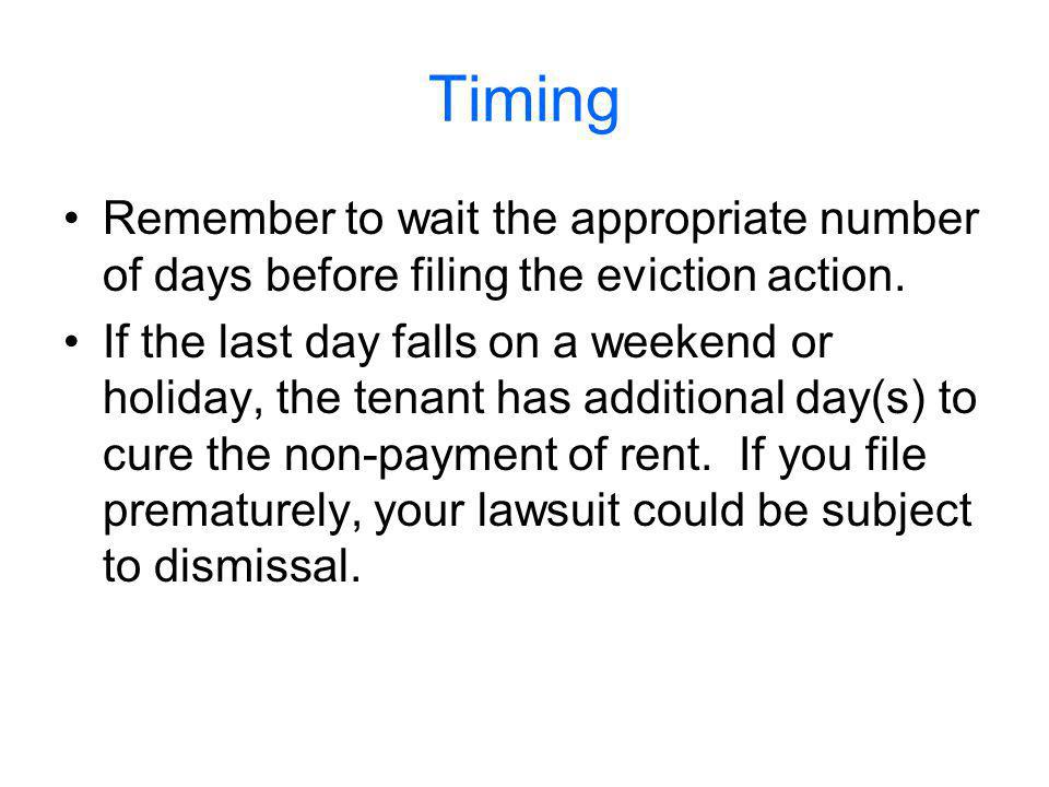 Timing Remember to wait the appropriate number of days before filing the eviction action.