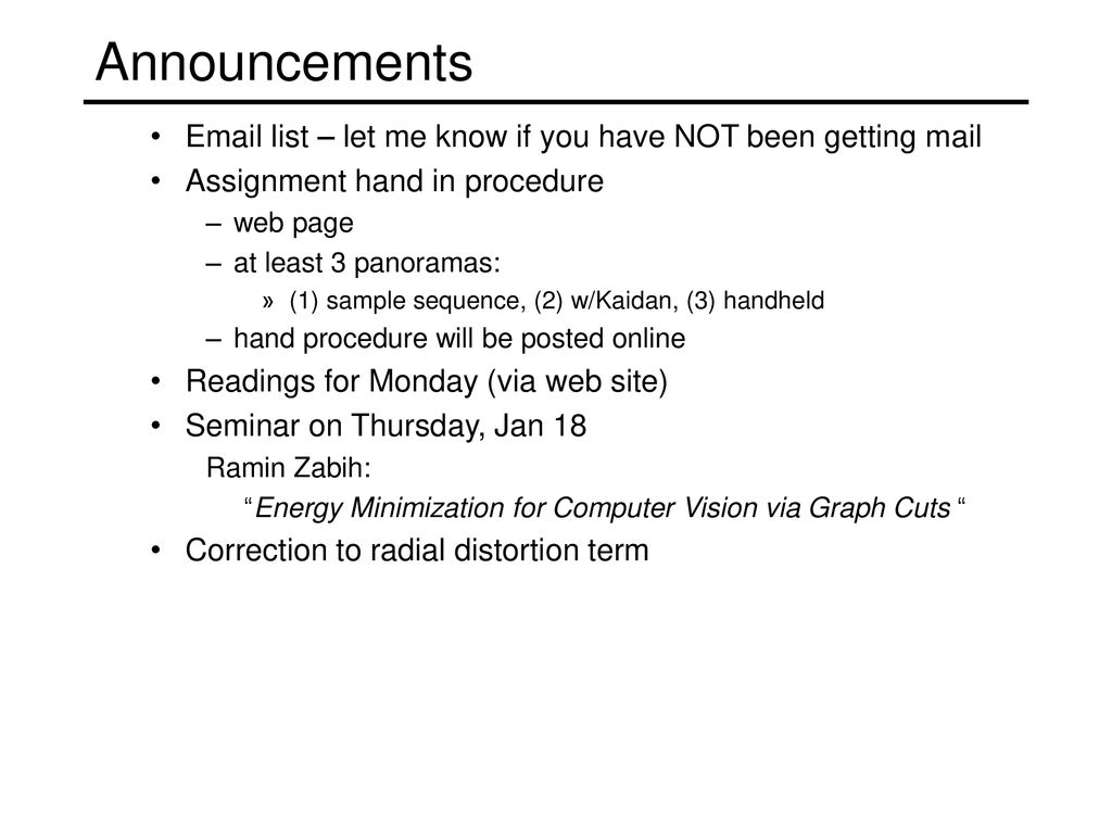 Announcements  list – let me know if you have NOT been getting mail. Assignment hand in procedure.