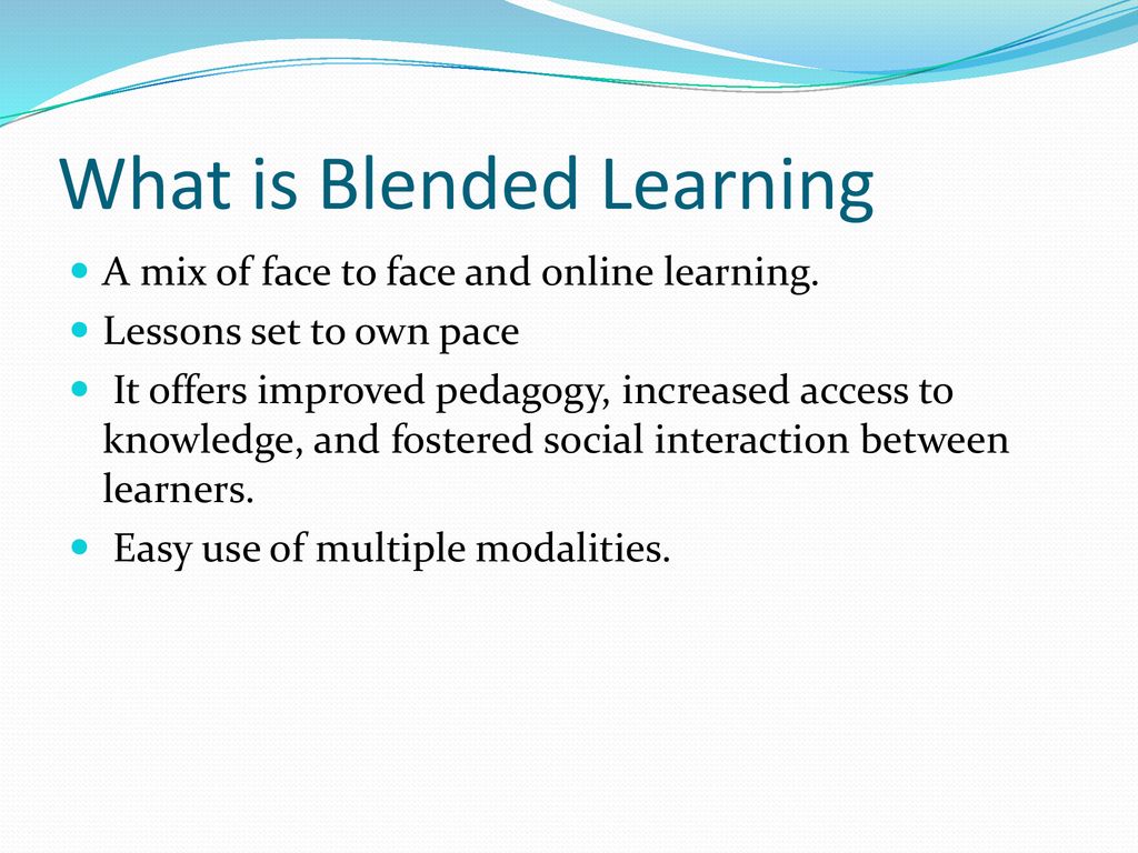 ADVANTAGES OF BLENDED LEARNING - ppt download
