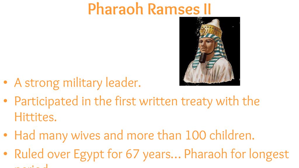 Pharaoh Ramses II A strong military leader.