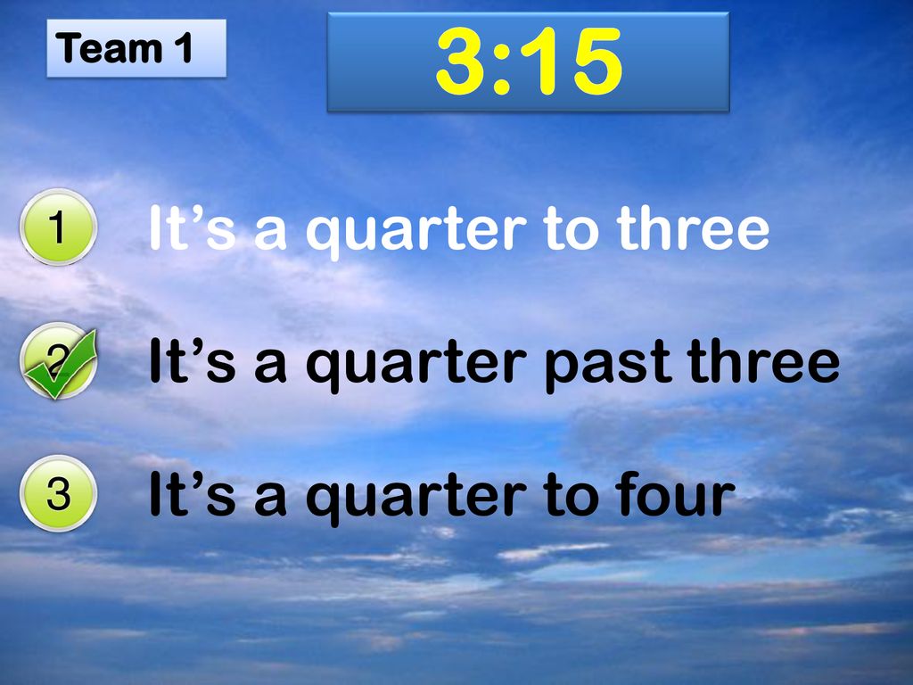 Quarter to перевод. Quarter to three. It's Quarter to three. It's Quarter past three. It's Quarter past three перевод на русский.