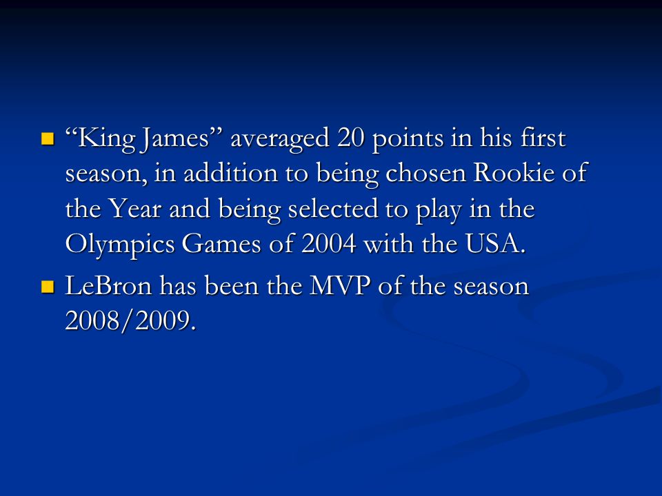 King James averaged 20 points in his first season, in addition to being chosen Rookie of the Year and being selected to play in the Olympics Games of 2004 with the USA.