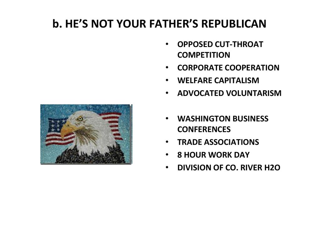 b. HE’S NOT YOUR FATHER’S REPUBLICAN