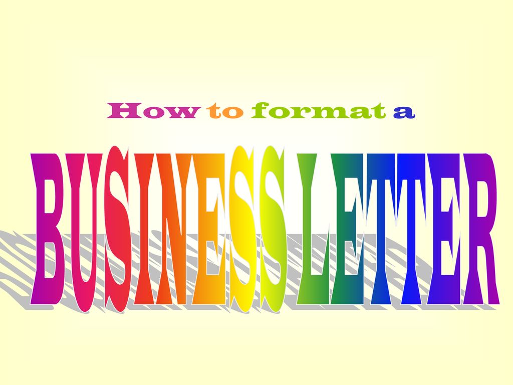 How To Format A BUSINESS LETTER Ppt Download how-to-format-a-business-letter-ppt-download