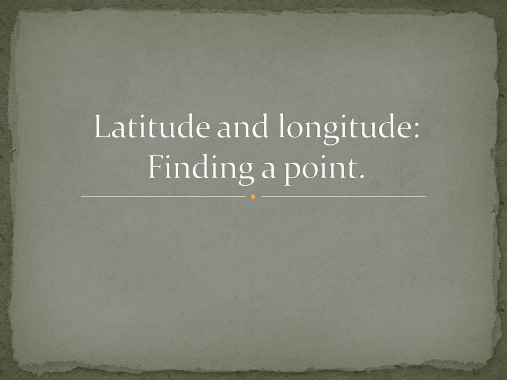 Latitude and longitude: Finding a point.
