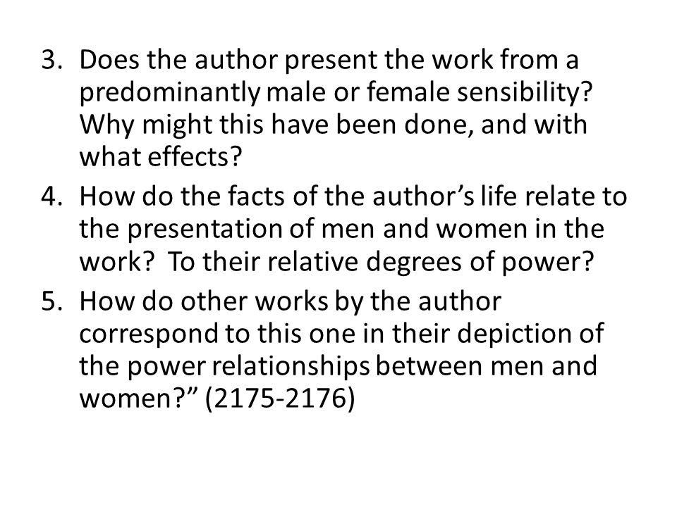Does the author present the work from a predominantly male or female sensibility Why might this have been done, and with what effects