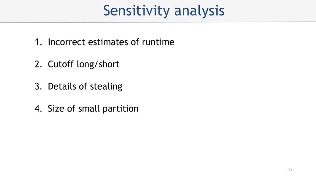 Sensitivity analysis Incorrect estimates of runtime Cutoff long/short