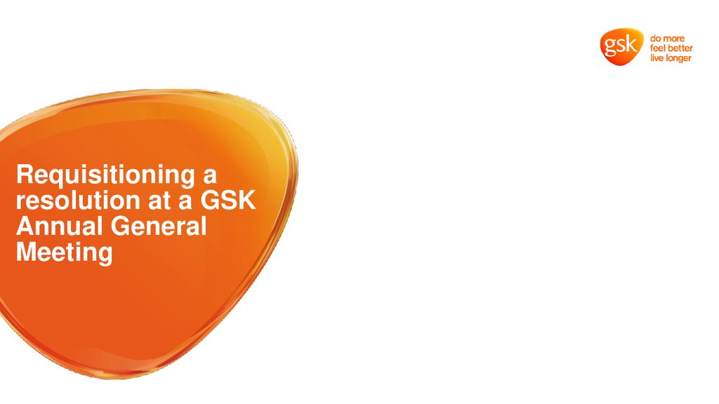 Requisitioning a resolution at a GSK Annual General Meeting ppt download