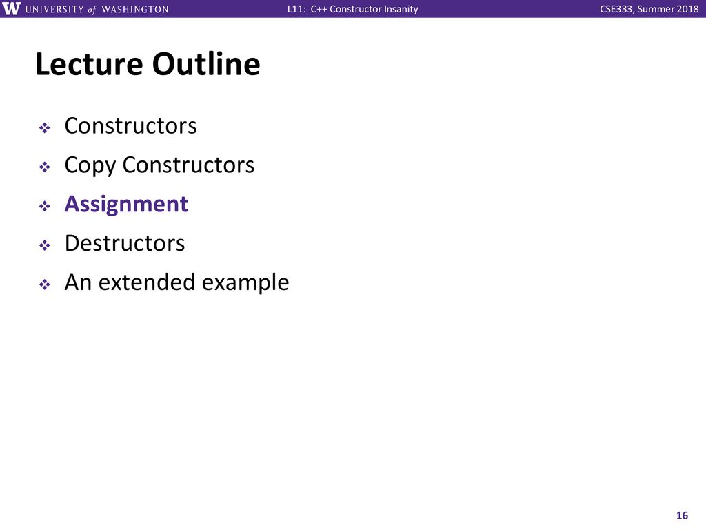 Lecture Outline Constructors Copy Constructors Assignment Destructors