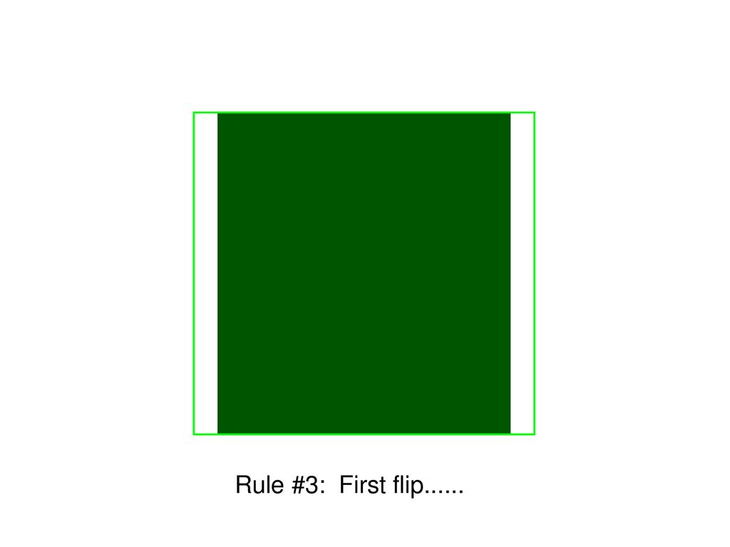 Rule #3: First flip......