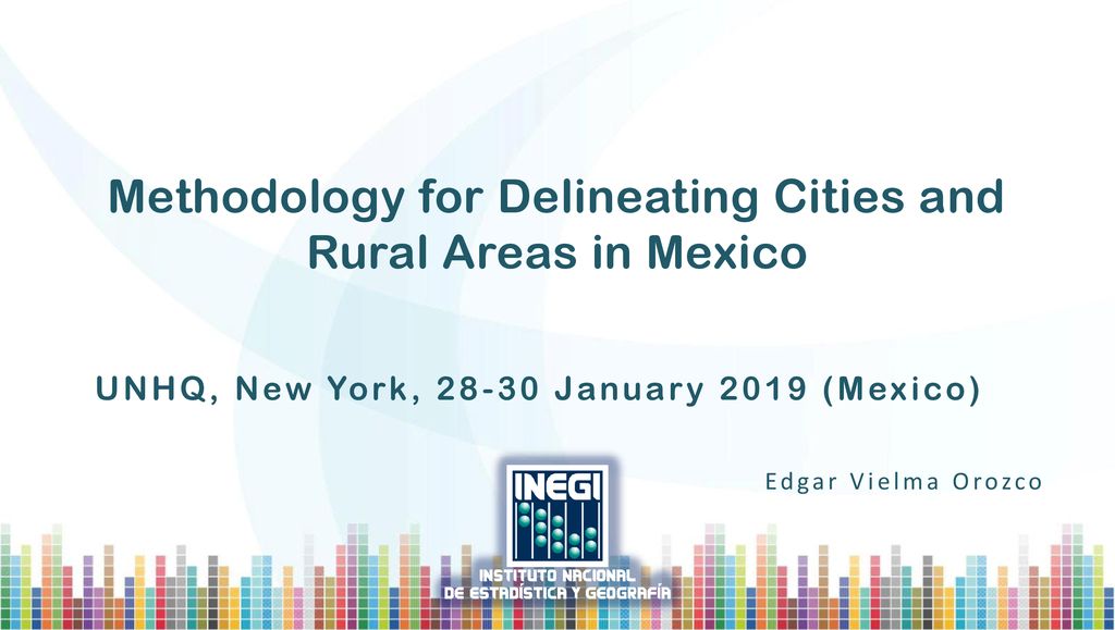 Methodology for delineating cities and rural areas in mexico ppt download