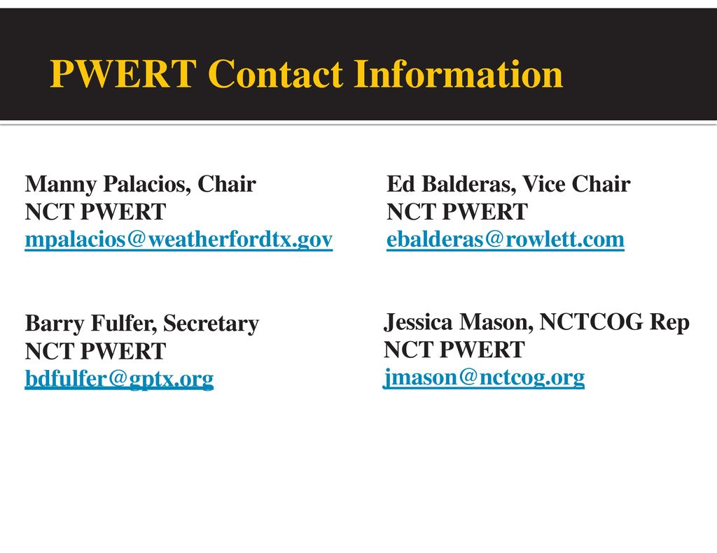 PWERT Contact Information Manny Palacios, Chair NCT PWERT. Barry Fulfer, Secretary.