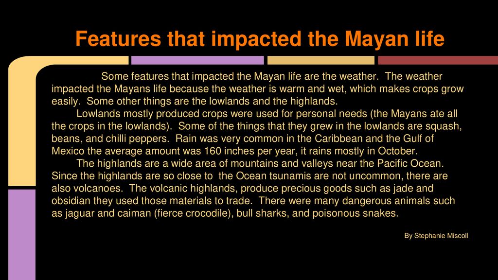 Features that impacted the Mayan life