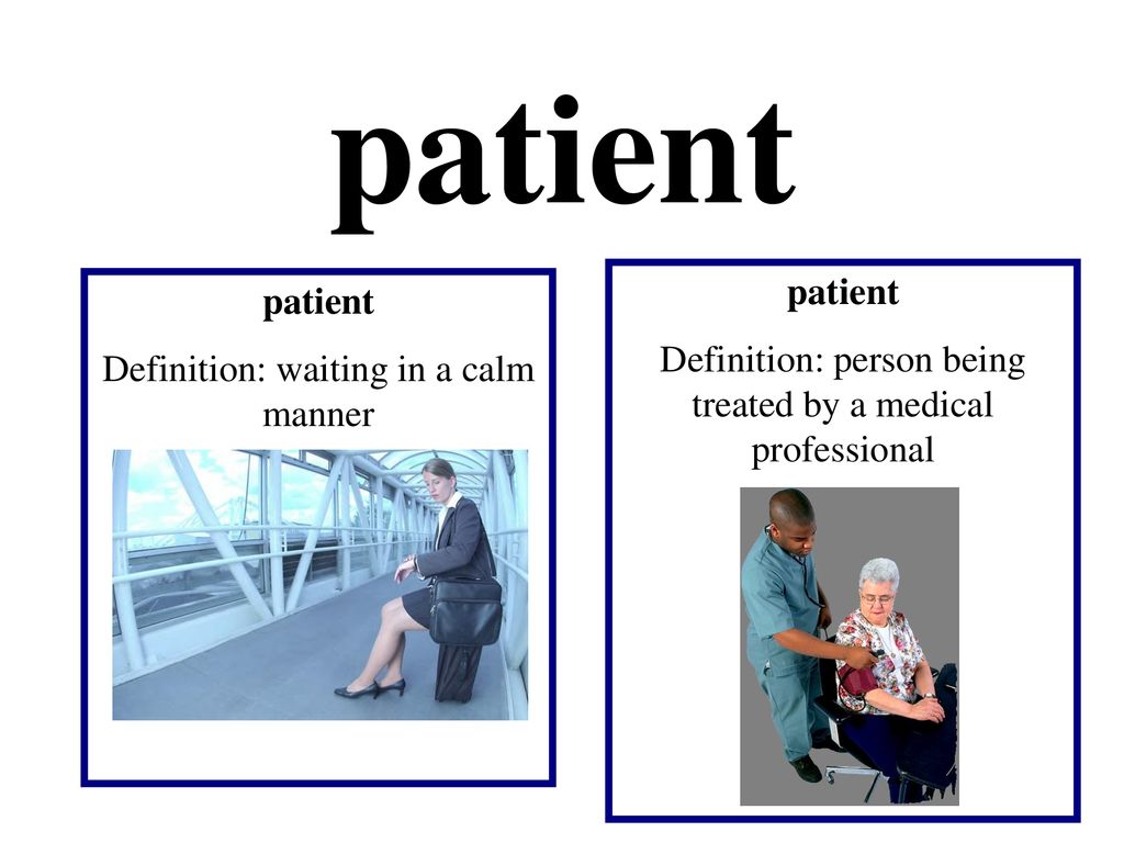 Definition: person being treated by a medical professional. 