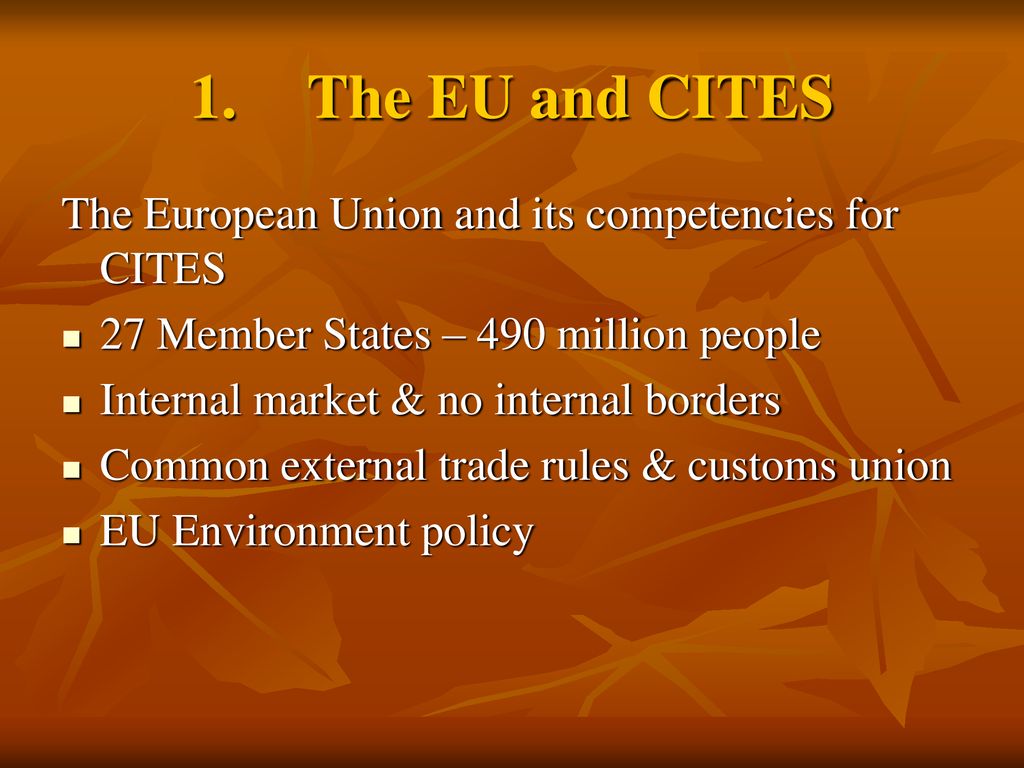 1. The EU and CITES The European Union and its competencies for CITES