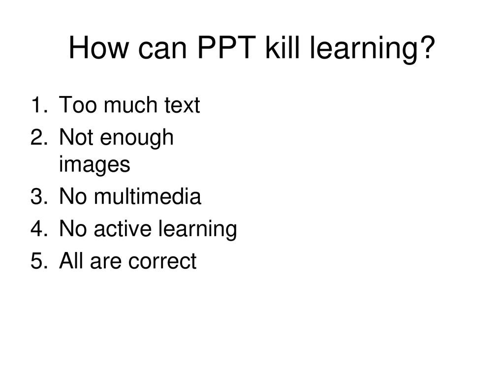 How can PPT kill learning