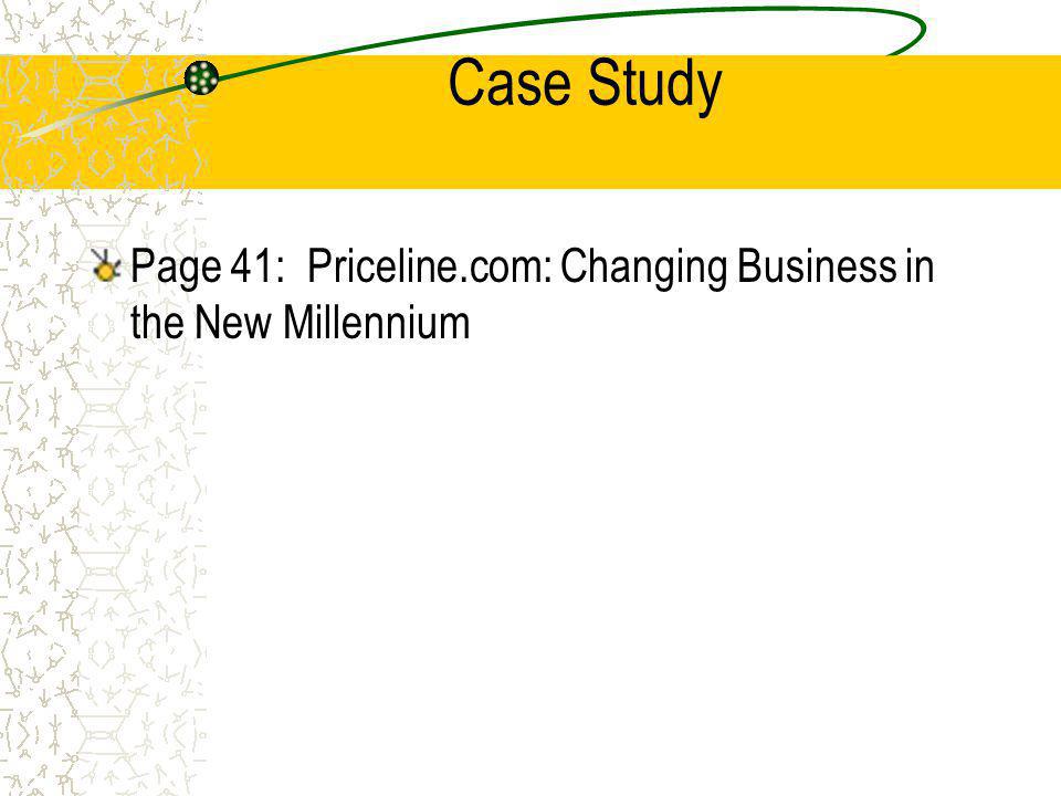Case Study Page 41: Priceline.com: Changing Business in the New Millennium