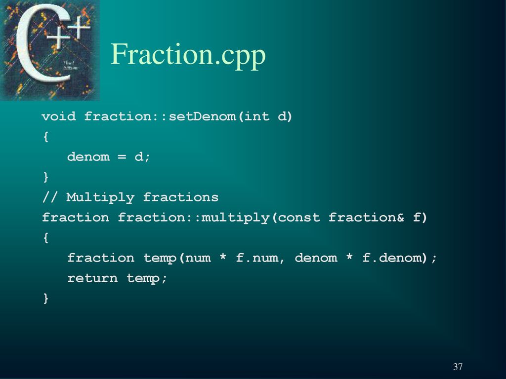 Fraction.cpp void fraction::setDenom(int d) { denom = d; }
