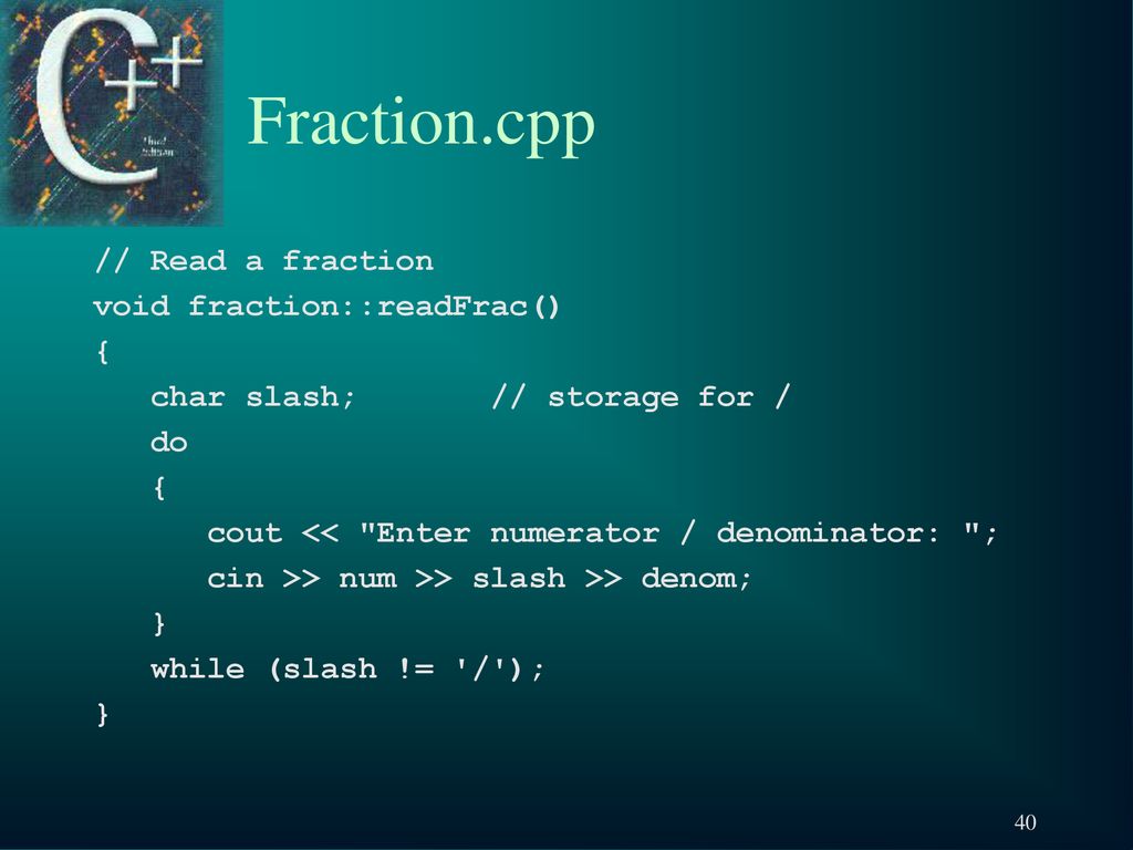 Fraction.cpp // Read a fraction void fraction::readFrac() {
