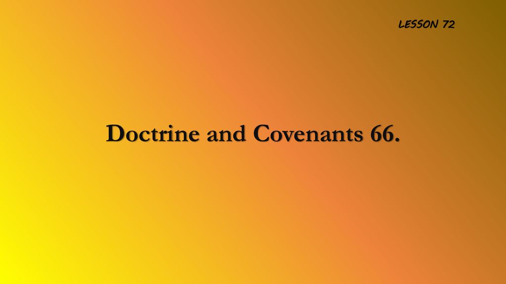 Doctrine and Covenants 66.