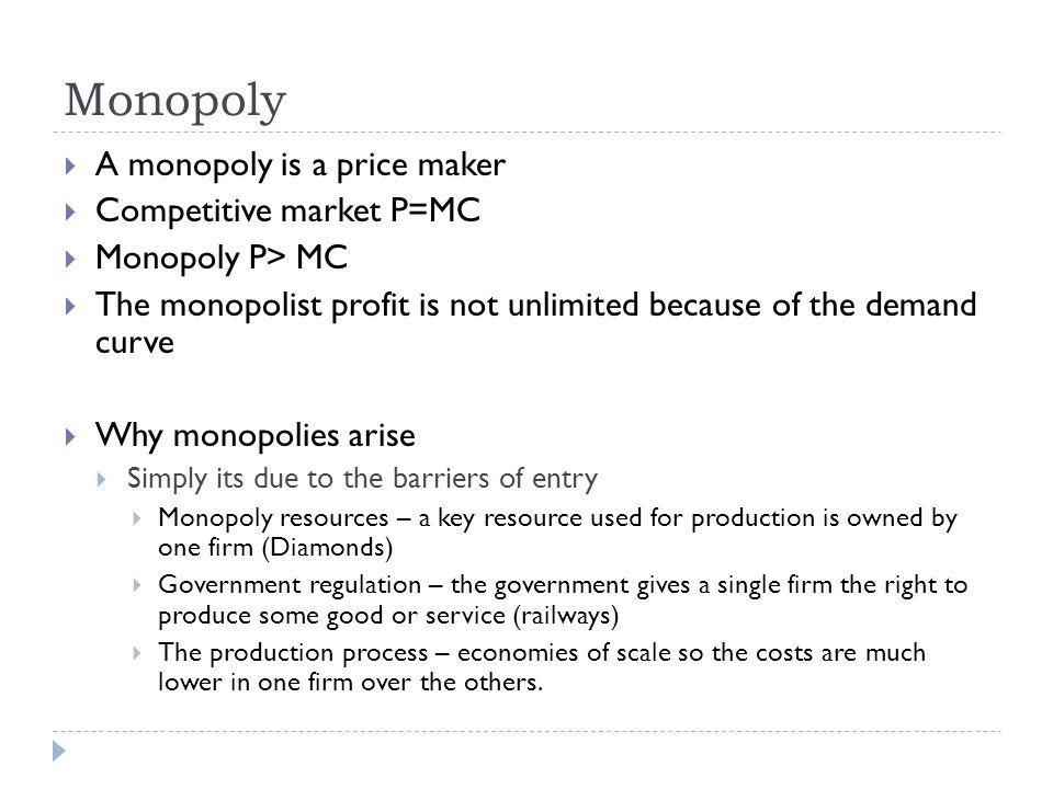 Monopoly A monopoly is a price maker Competitive market P=MC