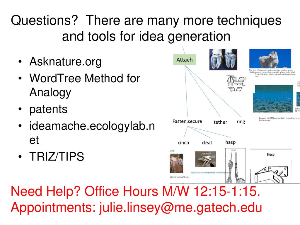 Questions There are many more techniques and tools for idea generation