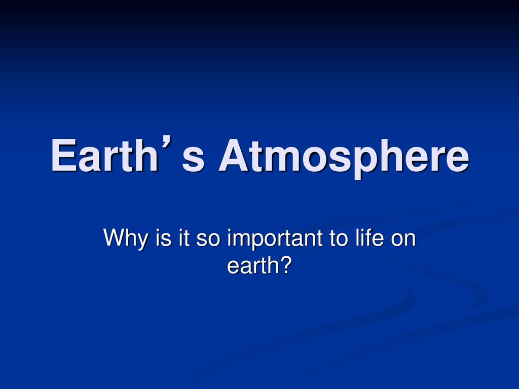Why is it so important to life on earth? ppt download