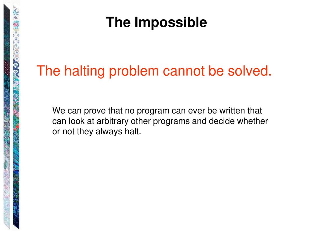 The halting problem cannot be solved.