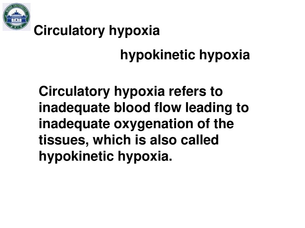 Circulatory hypoxia hypokinetic hypoxia.
