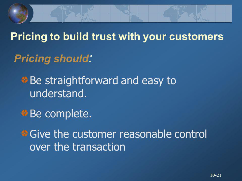 Pricing to build trust with your customers Pricing should: