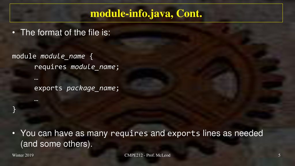 module-info.java, Cont. The format of the file is: