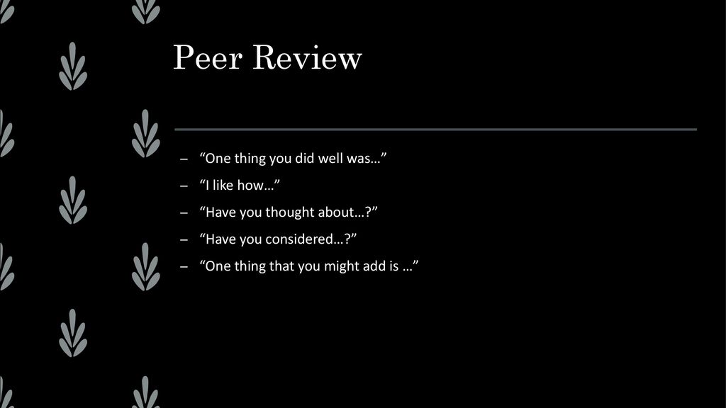 Peer Review One thing you did well was… I like how…