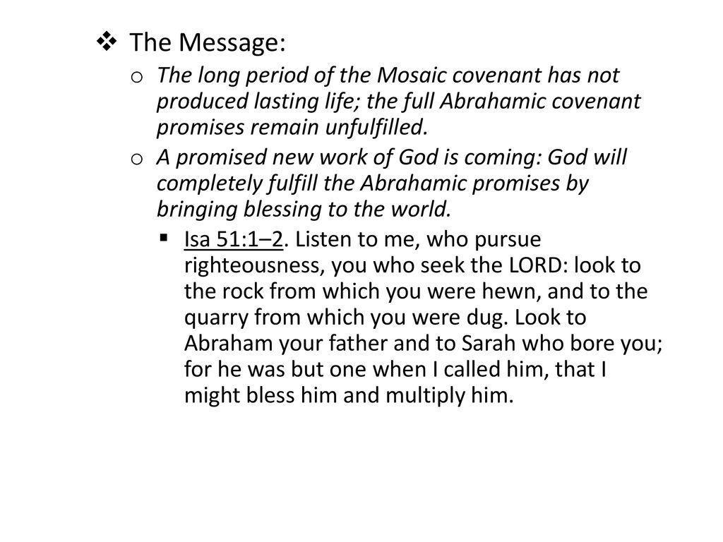 The Message: The long period of the Mosaic covenant has not produced lasting life; the full Abrahamic covenant promises remain unfulfilled.