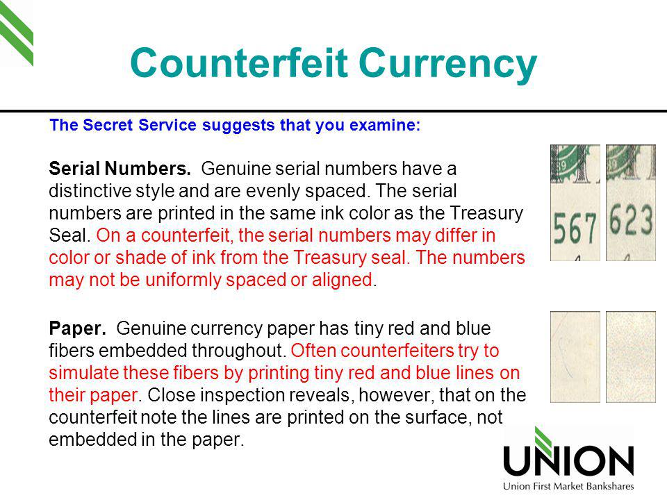 Counterfeit Currency The Secret Service suggests that you examine: