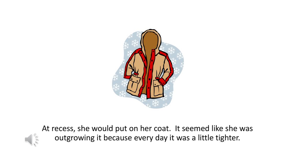 At recess, she would put on her coat