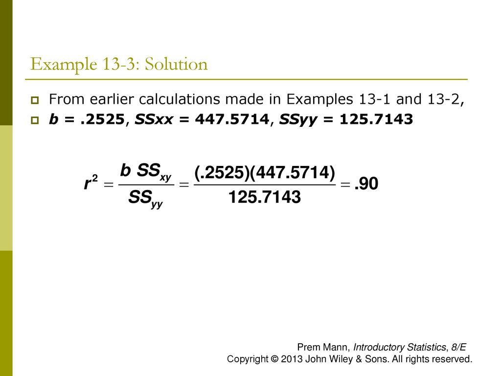 Example 13-3: Solution From earlier calculations made in Examples 13-1 and 13-2, b = .2525, SSxx = , SSyy =