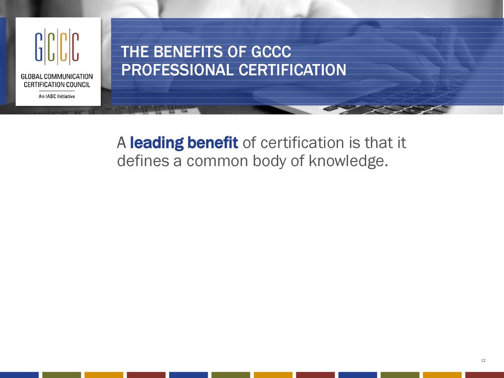 THE BENEFITS OF GCCC PROFESSIONAL CERTIFICATION