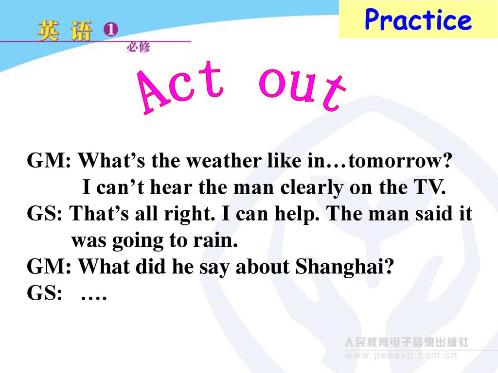 Practice Act out GM: What’s the weather like in…tomorrow