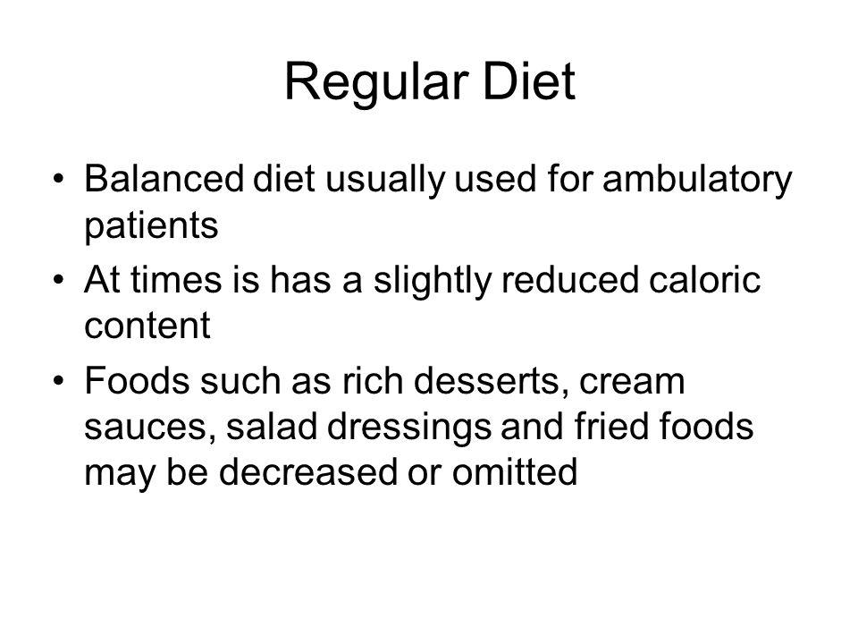 Regular Diet Balanced diet usually used for ambulatory patients