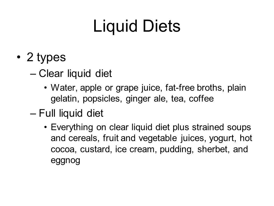 Liquid Diets 2 types Clear liquid diet Full liquid diet