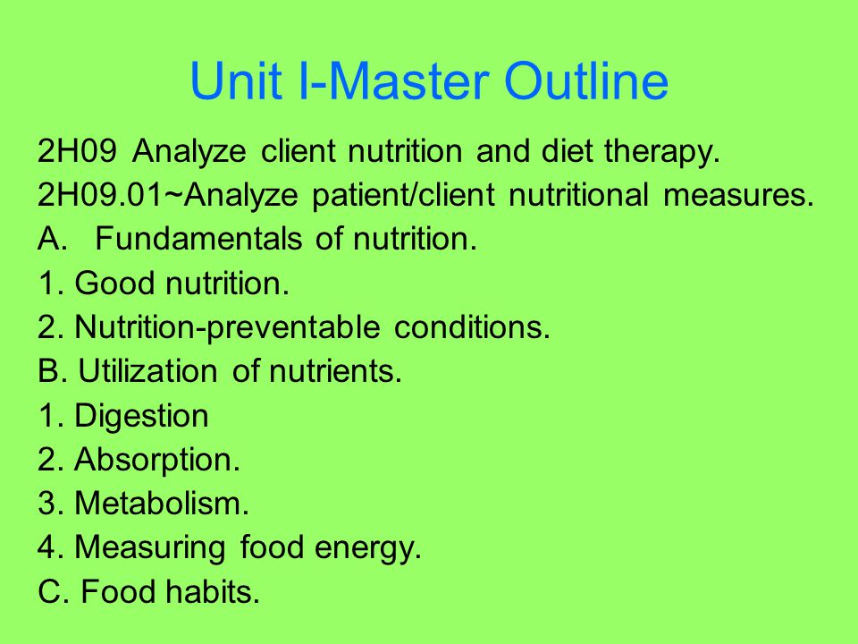 Unit I-Master Outline 2H09 Analyze client nutrition and diet therapy.