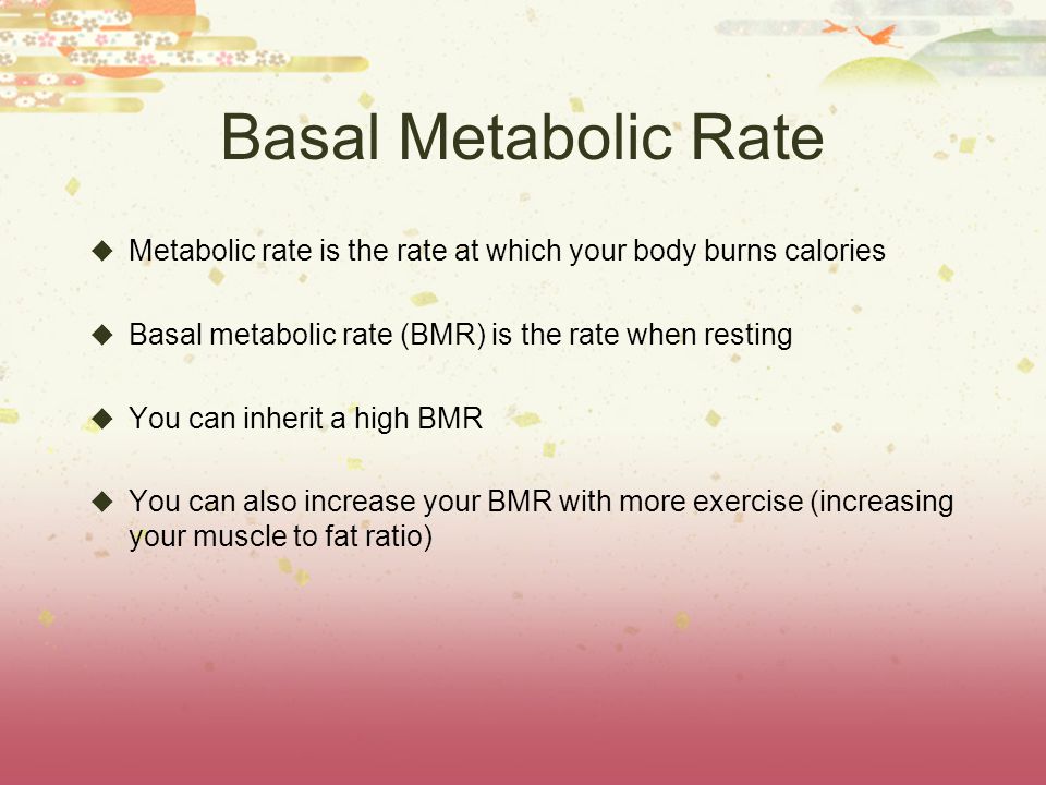 Basal Metabolic Rate Metabolic rate is the rate at which your body burns calories. Basal metabolic rate (BMR) is the rate when resting.