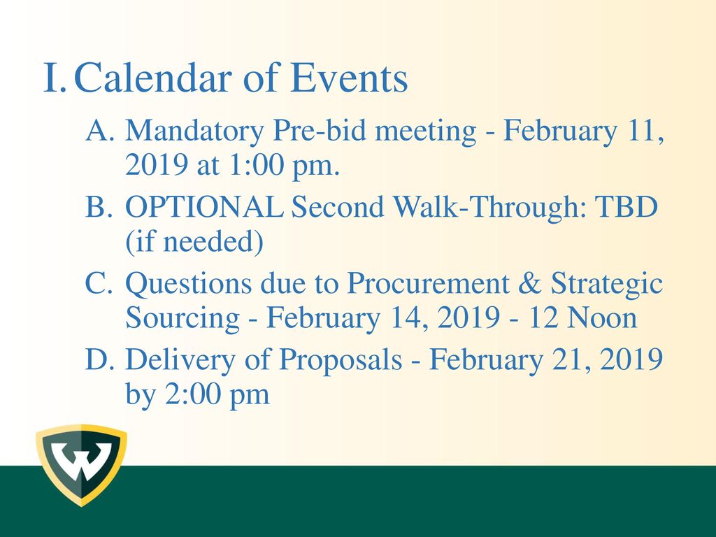 Calendar of Events Mandatory Pre-bid meeting - February 11, 2019 at 1:00 pm. OPTIONAL Second Walk-Through: TBD (if needed)