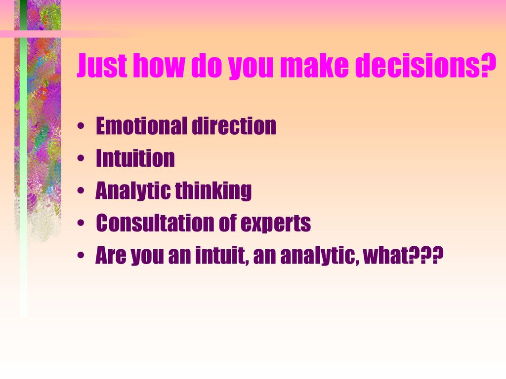 Just how do you make decisions