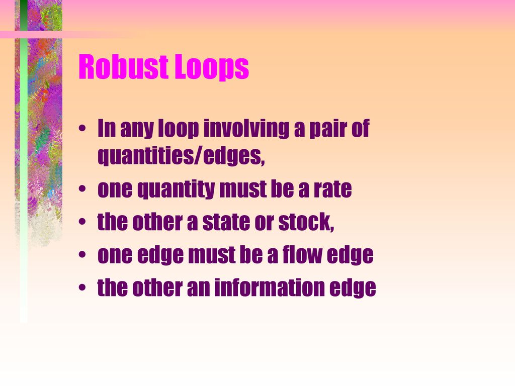 Robust Loops In any loop involving a pair of quantities/edges,