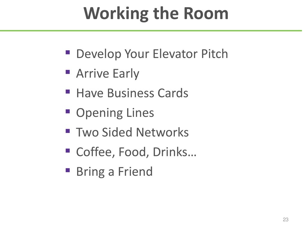 Working the Room Develop Your Elevator Pitch Arrive Early