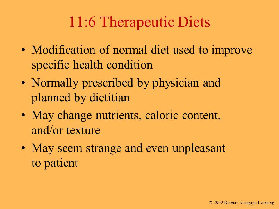 11:6 Therapeutic Diets Modification of normal diet used to improve specific health condition.