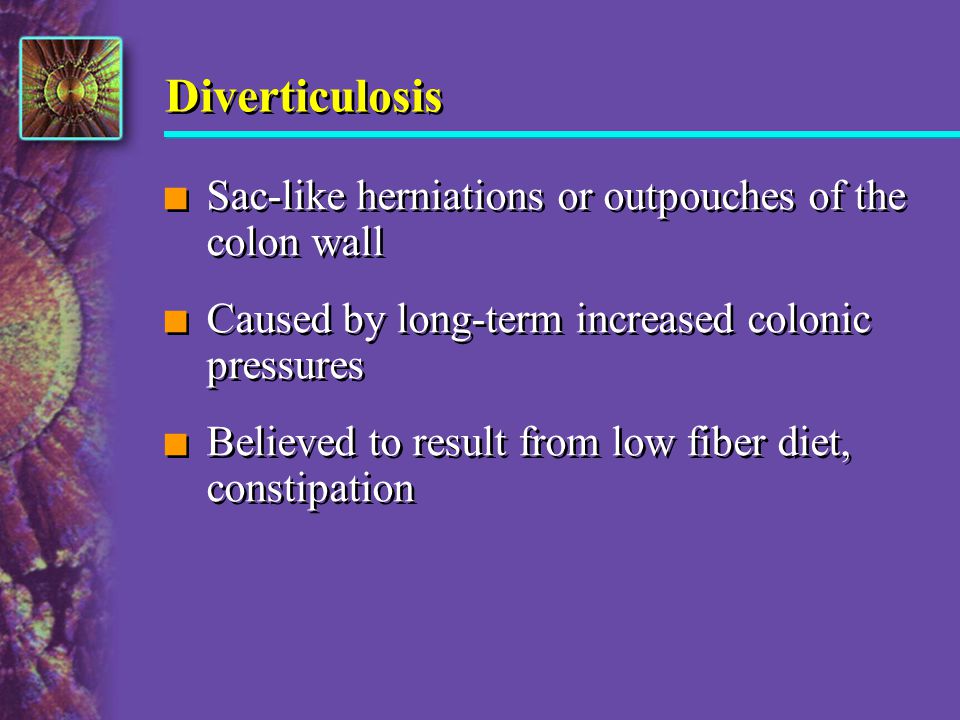 Diverticulosis Sac-like herniations or outpouches of the colon wall