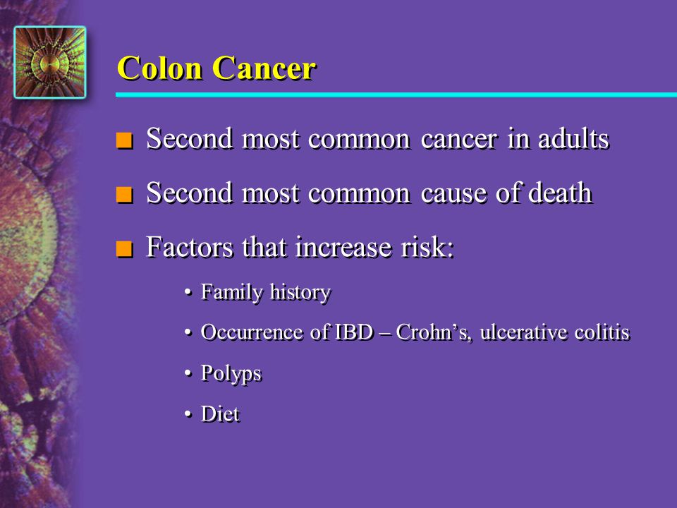 Colon Cancer Second most common cancer in adults