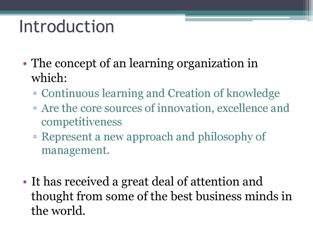 Introduction The concept of an learning organization in which: